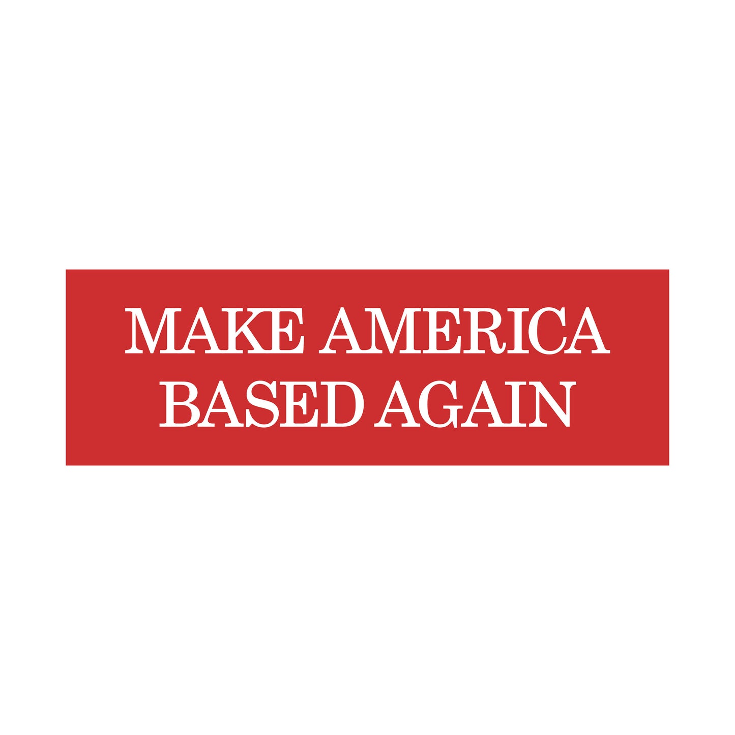 Make America Based Again Bumper Sticker