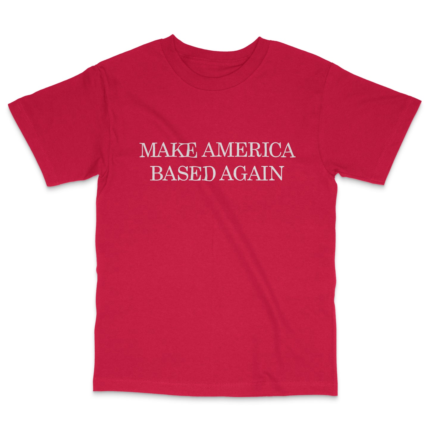 Make America Based Again T-Shirt