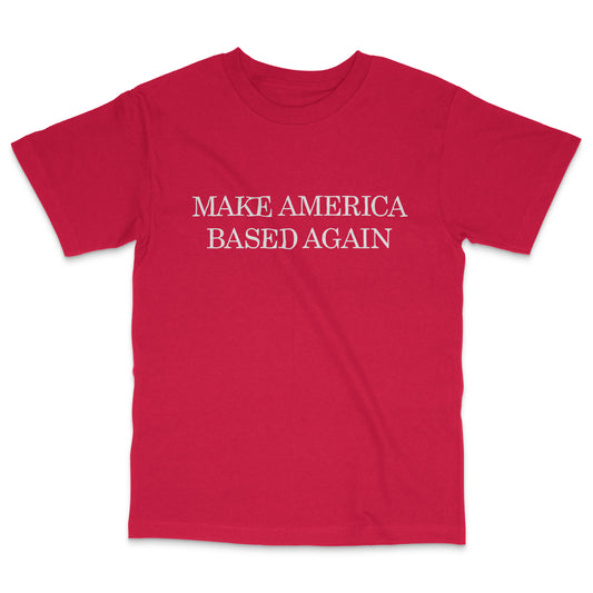 Make America Based Again T-Shirt